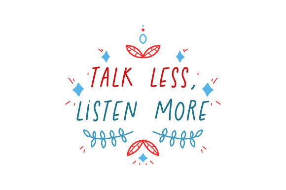 Talk Less, Listen More SVG Design for Crafts and School Amp Projects
